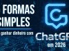 5 formas simples de ganhar dinheiro com ChatGPT em 2026